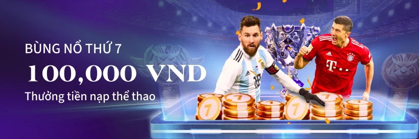 Bùng nổ thứ 7 tặng 100k