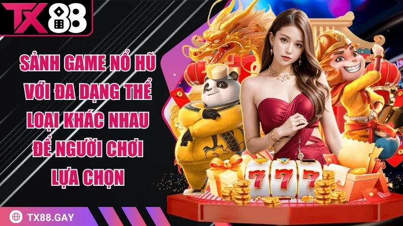 Sảnh game nổ hũ với đa dạng thể loại khác nhau để người chơi lựa chọn